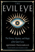 The Evil Eye: The History, Mystery, and Magic of the Quiet Curse
