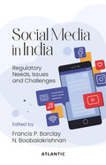 Social Media in India: Regulatory Needs, Issues and Challenges