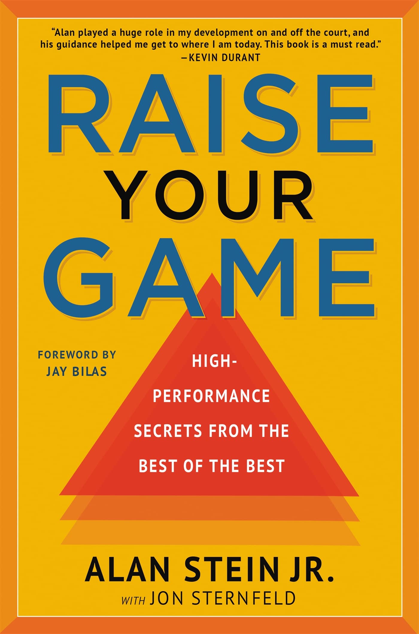 Raise Your Game: HighPerformance Secrets from the Best of the Best