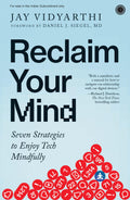 Reclaim Your Mind: Seven Strategies to Enjoy Tech Mindfully | Tech Habits for Real Life | Digital WellBeing | Reclaim Focus in 