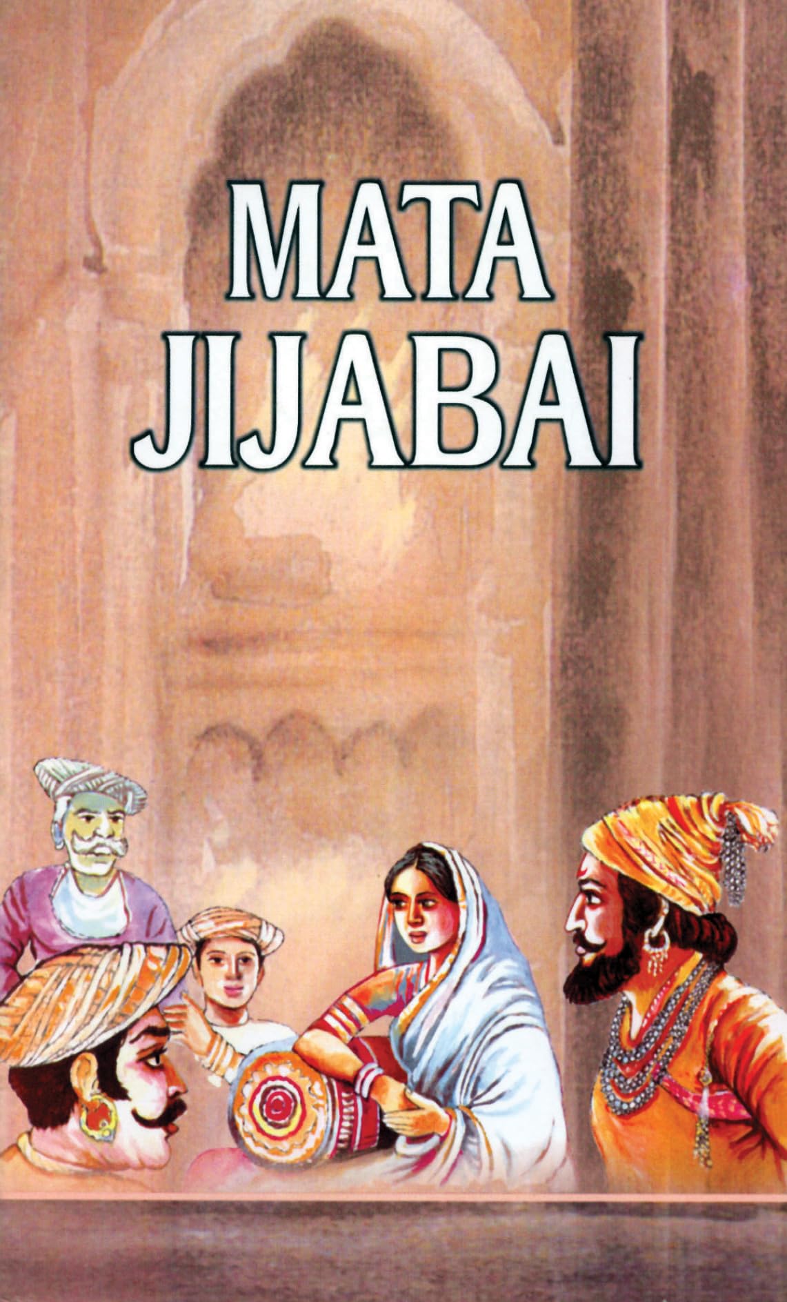 Mata Jijabai: Life & Times Biography of Rajmata Jijau  Jijabai Shahaji Bhonsale Mother of Shivaji Founder of the Maratha Kingdom