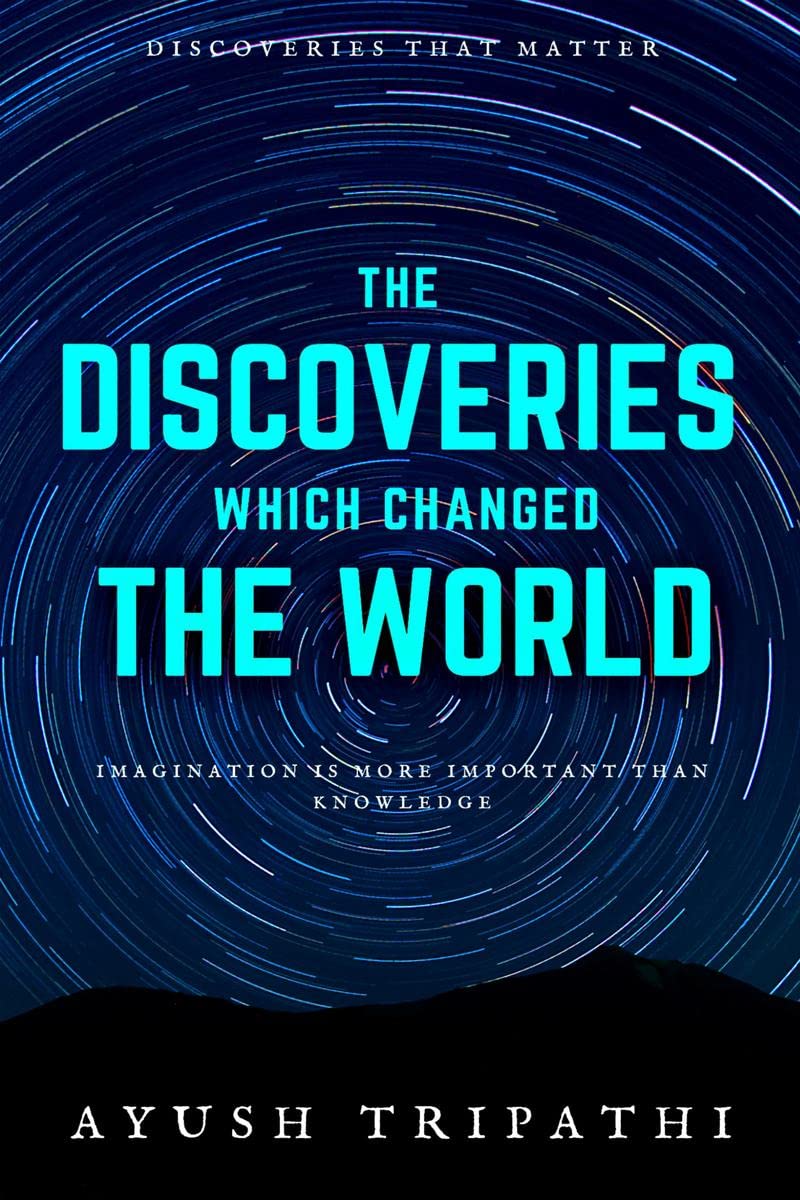 The Discoveries Which Changed the World