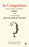 In Comparison : Bhalchandra Nemades Kosla and J. D. Salingers The Catcher in the Rye