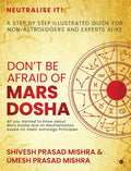 DonT Be Afraid Of Mars Dosha : A Step By Step Illustrated Guide For NonAstrologers And Experts Alike