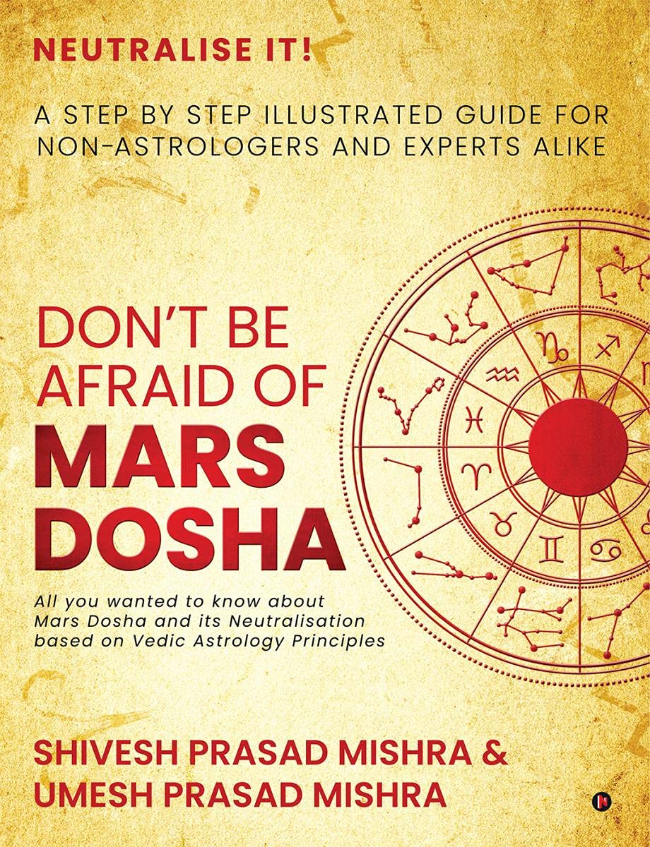 DonT Be Afraid Of Mars Dosha : A Step By Step Illustrated Guide For NonAstrologers And Experts Alike