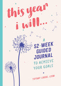 This Year I Will...: A 52Week Guided Journal to Achieve Your Goals
