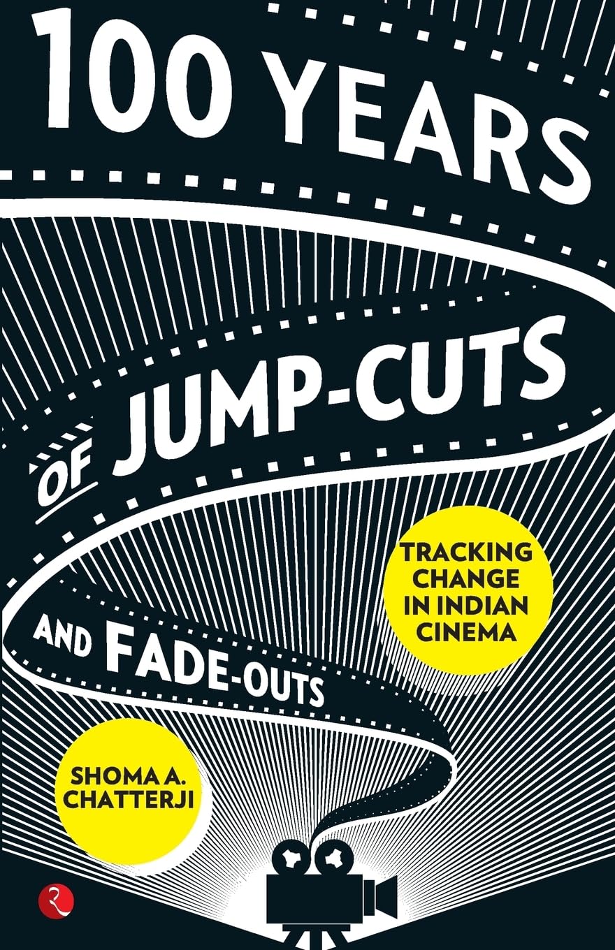 100 Years Of JumpCuts And FadeOuts: Tracking Change In Indian Cinema
