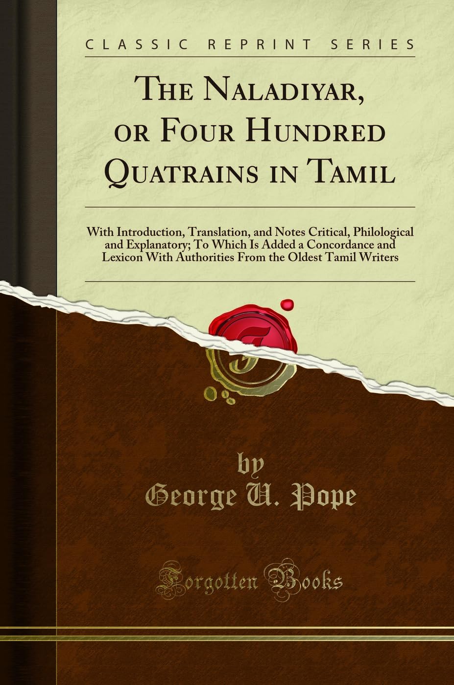The Naladiyar, or Four Hundred Quatrains in Tamil: With Introduction, Translation, and Notes Critical, Philological and Explanat