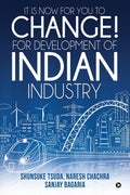 It Is Now For You To Change! For Development Of Indian Industry