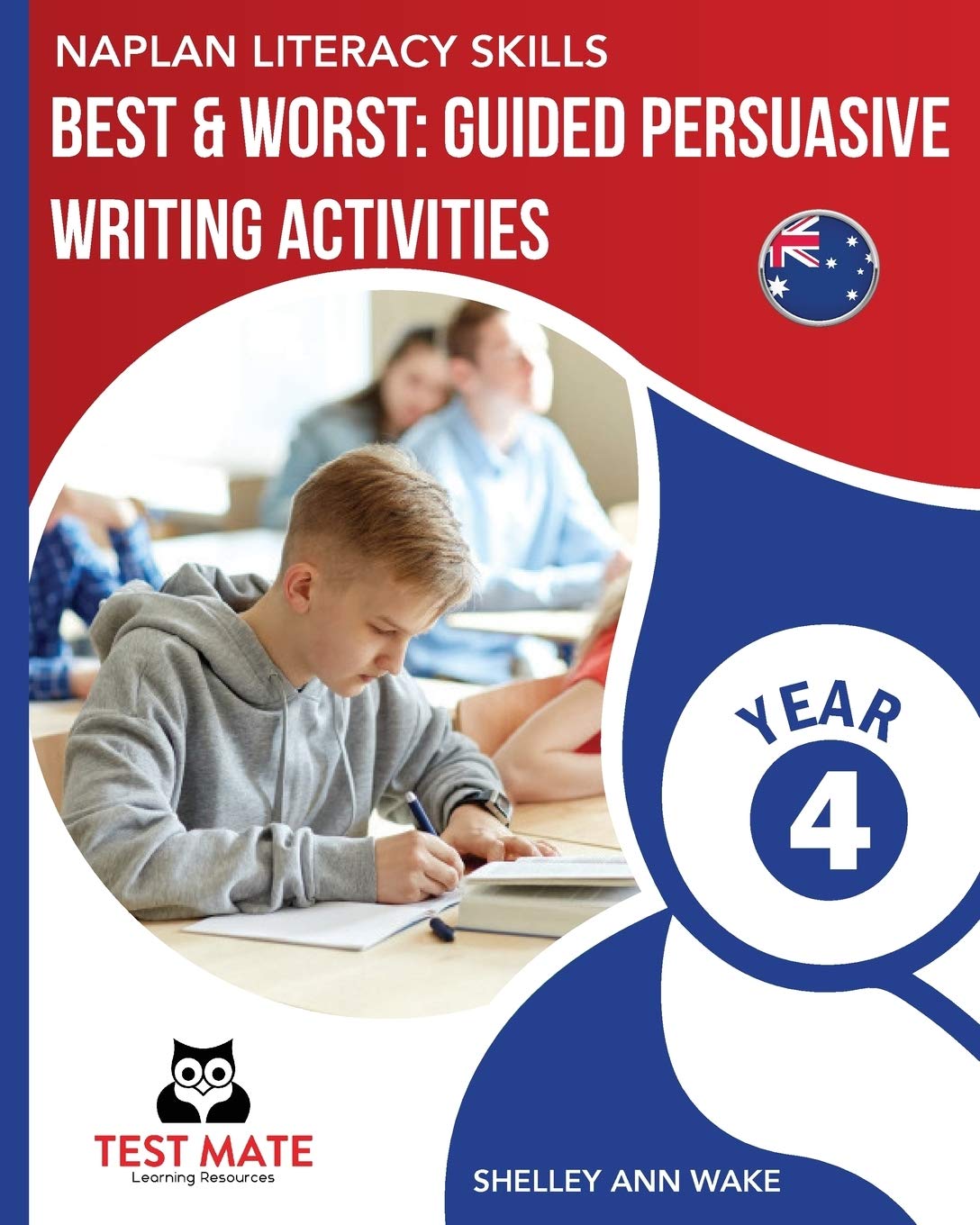 NAPLAN LITERACY SKILLS Best: Guided Persuasive Writing Activities, Year 4