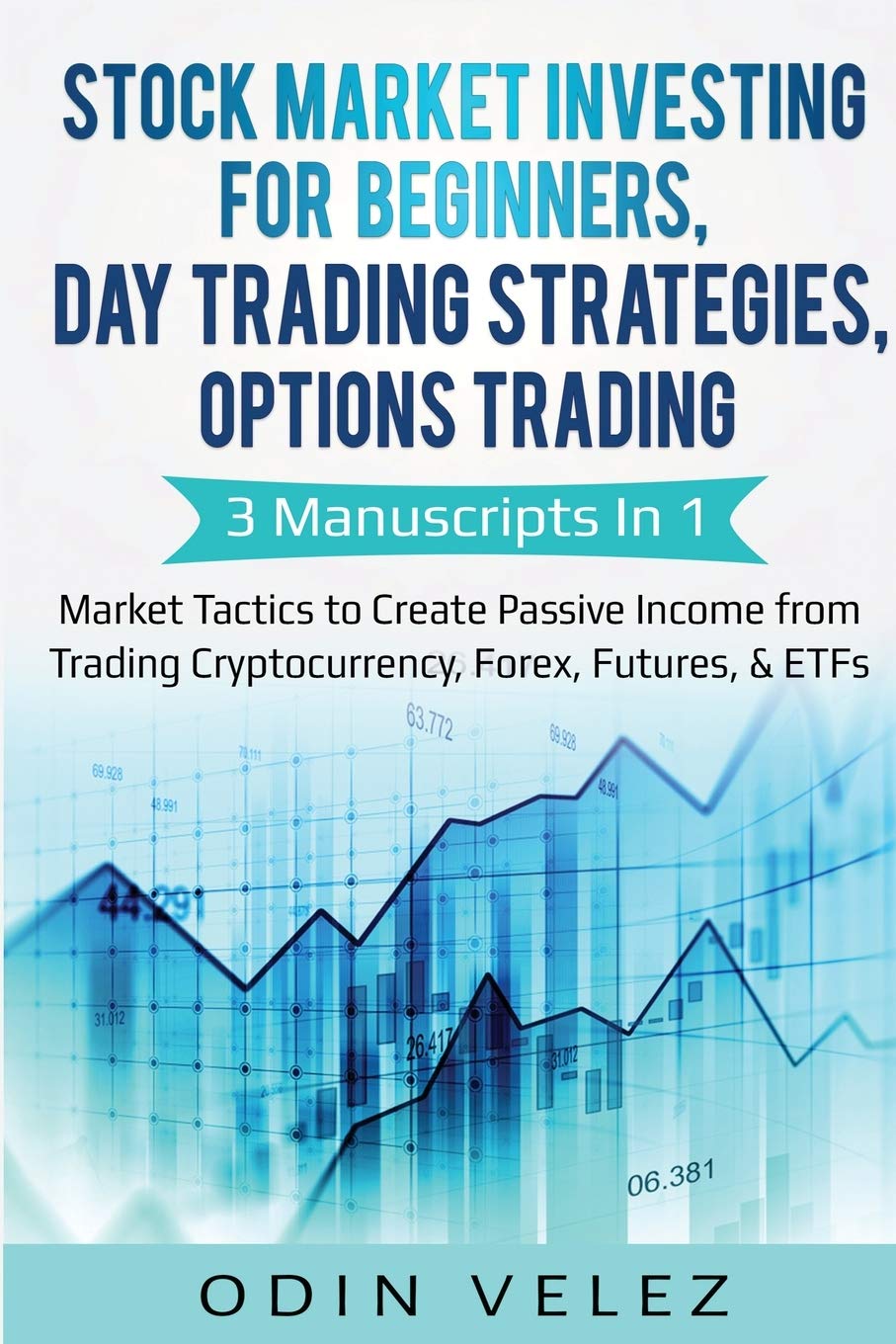 Stock Market Investing for Beginners, Day Trading Strategies, Options Trading: 3 Manuscripts in 1 Market Tactics to Create Pass