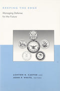 Keeping the Edge: Managing Defense for the Future (BCSIA Studies in International Security)