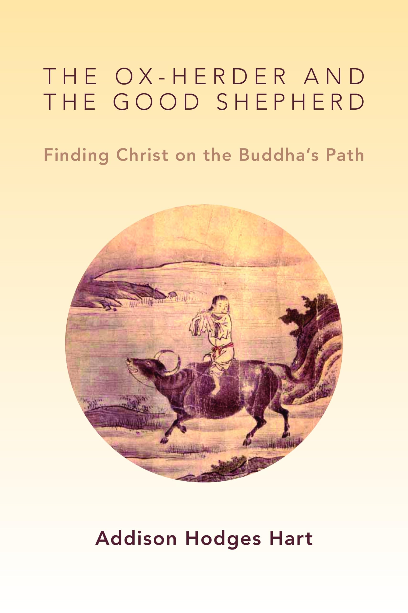 The OxHerder and the Good Shepherd: Finding Christ on the Buddhas Path