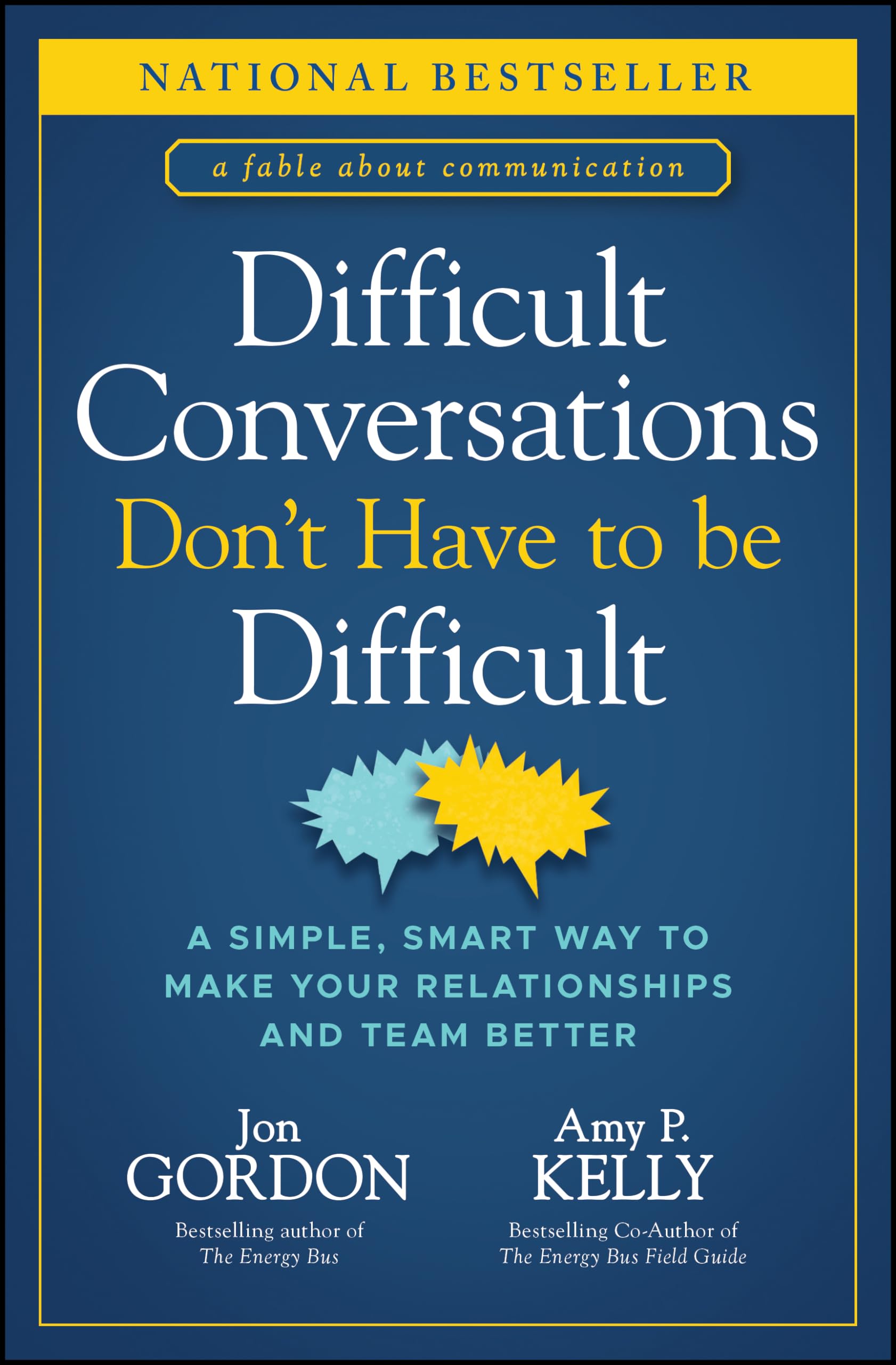 Difficult Conversations Dont Have to Be Difficult: A Simple, Smart Way to Make Your Relationships and Team Better (Jon Gordon)