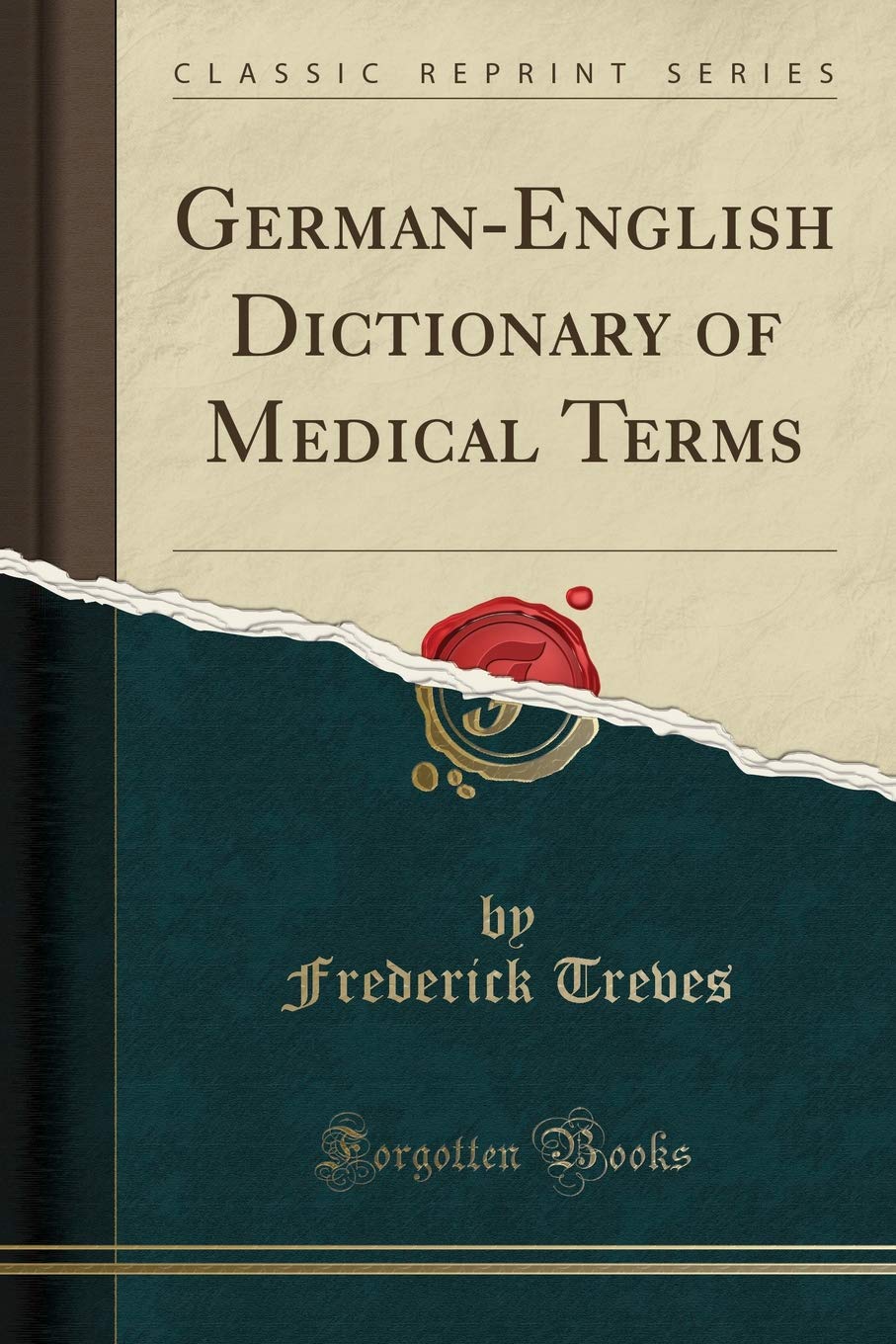 GermanEnglish Dictionary of Medical Terms (Classic Reprint)