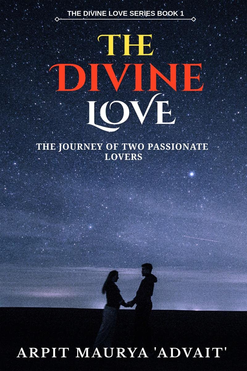 THE DIVINE LOVE : THE JOURNEY OF TWO PASSIONATE LOVERS