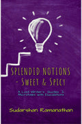 Splendid Notions  Sweet & Spicy : A Lost Writers Quotes and Microtales with Elucidations.