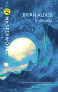 Helliconia: Helliconia Spring, Helliconia Summer, Helliconia Winter: Hellonica Spring, Helliconia Summer, Helliconia Winter