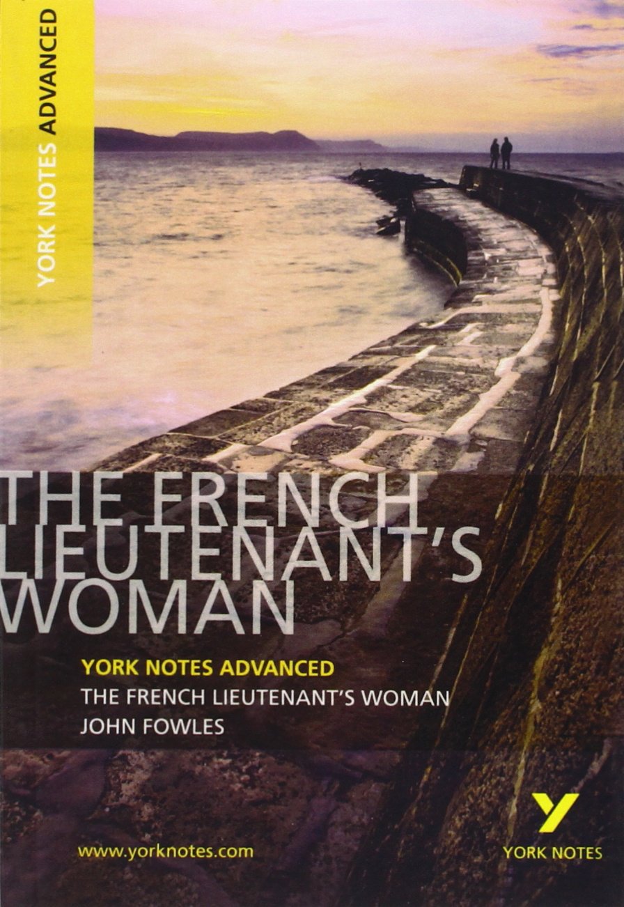 The French LieutenantS Woman: York Notes Advanced Everything You Need To Catch Up, Study And Prepare For And 2023 And 2024 Exa