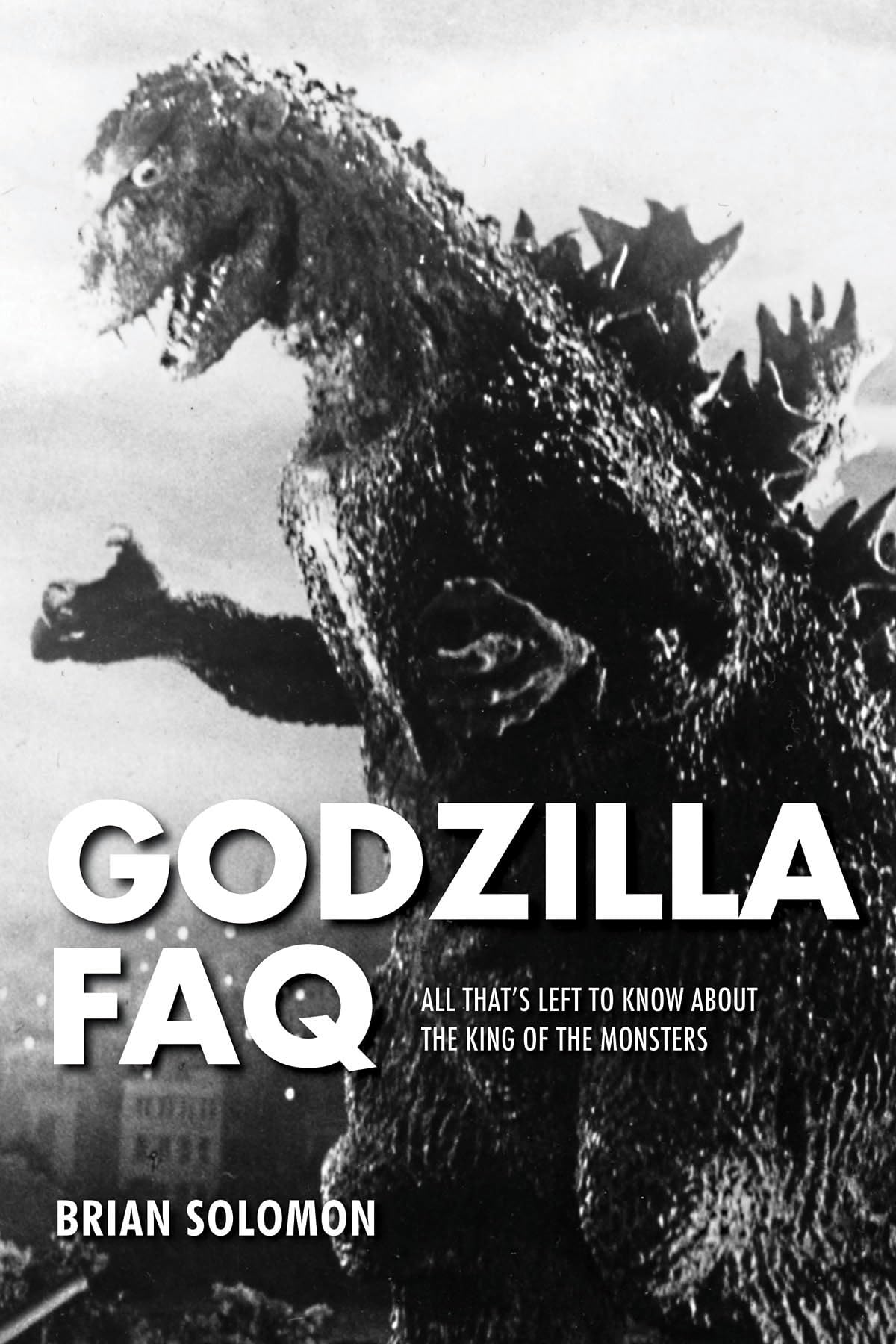 Godzilla FAQ: All Thats Left to Know About the King of the Monsters