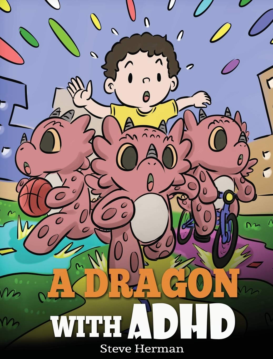 A Dragon With Adhd: A ChildrenS Story About Adhd. A Cute Book To Help Kids Get Organized, Focus, And Succeed.: 41 (My Dragon B