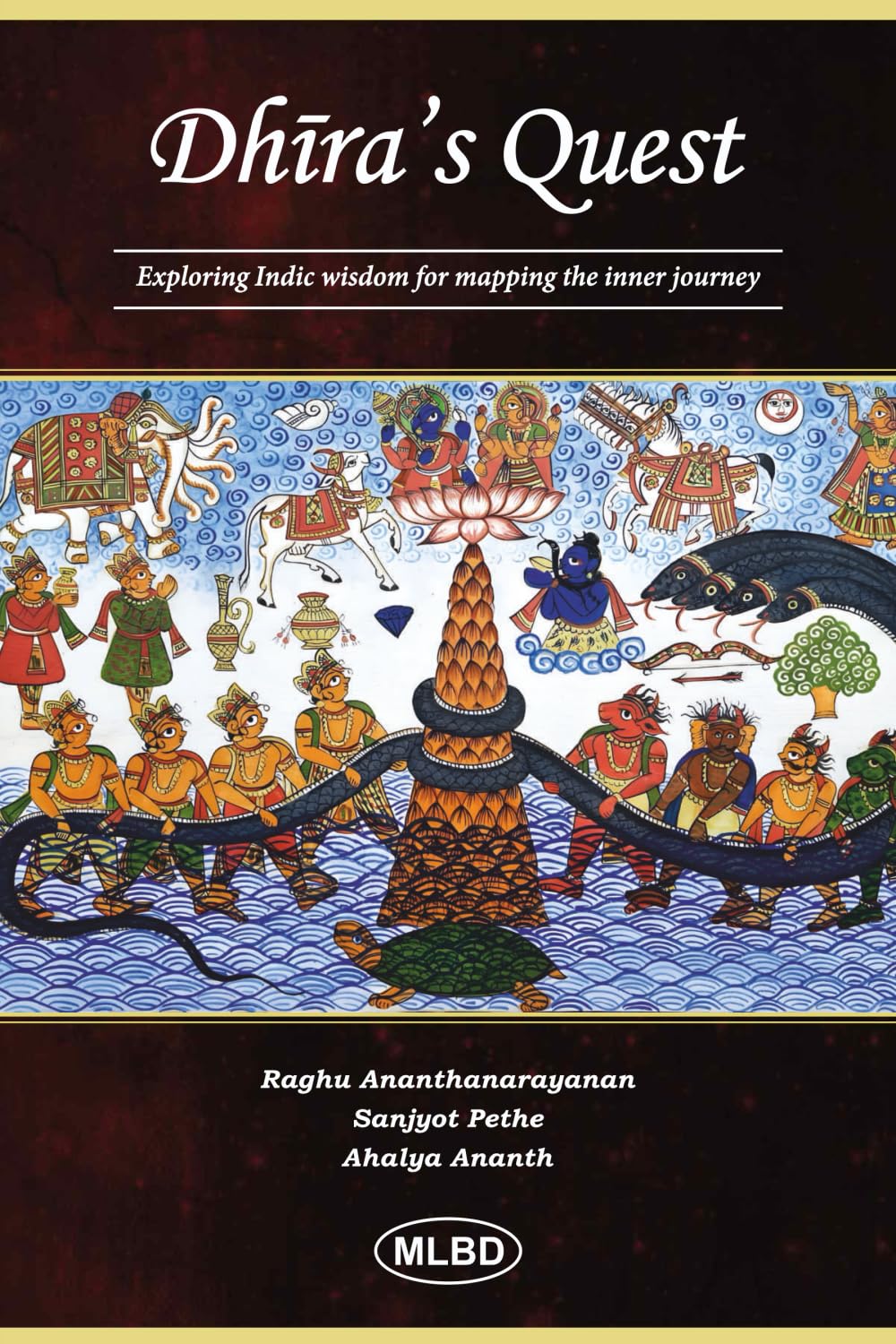 Dhiras Quest :Exploring Indic Wisdom For Mapping The Inner Journey