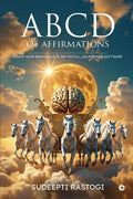 Abcd Of Affirmations : Train Your Brainchild & ReInstall Your Inner Software