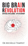 Big Brain Revolution: Artificial Intelligence  Spy Or Saviour?