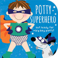 Potty Superhero: Get Ready For Big Boy Pants! Board Book