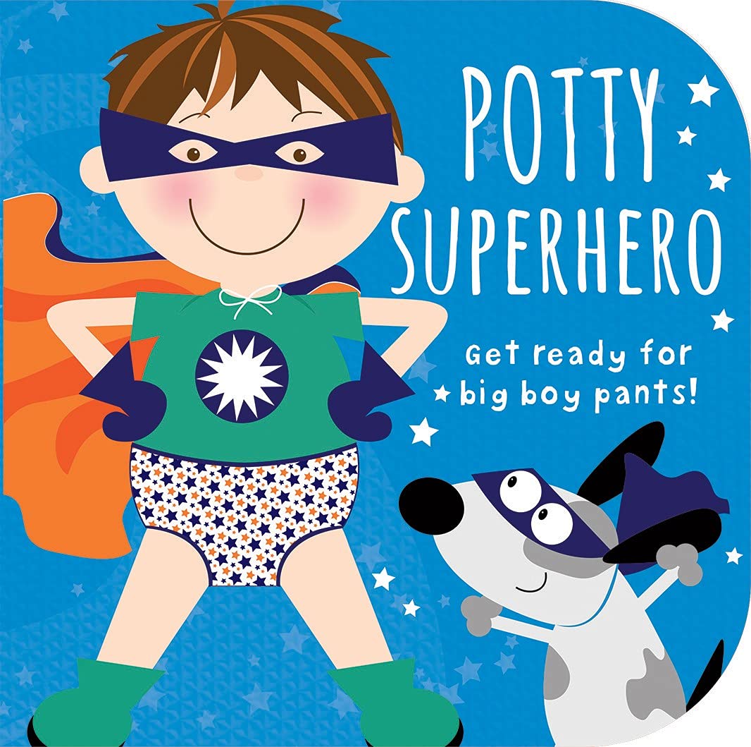 Potty Superhero: Get Ready For Big Boy Pants! Board Book