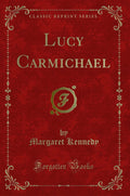 Lucy Carmichael (Classic Reprint)
