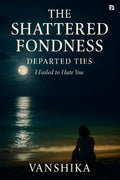SHATTERED FONDNESS