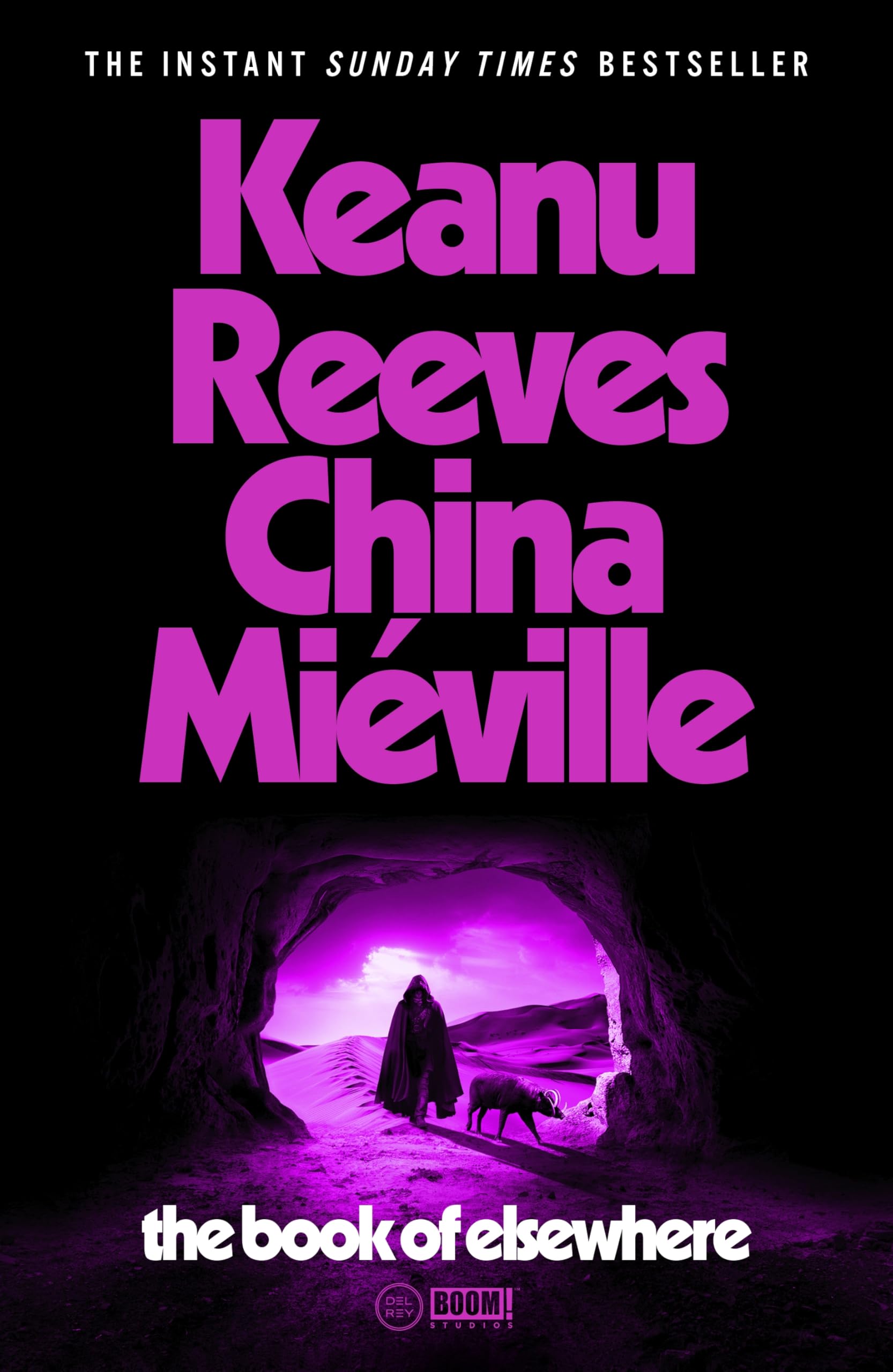 The Book Of Elsewhere: The Sunday Times Bestselling Novel By Keanu Reeves And China Miville