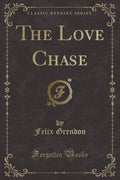 The Love Chase (Classic Reprint)