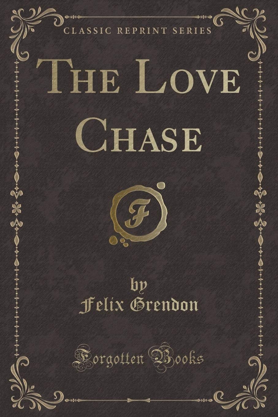 The Love Chase (Classic Reprint)