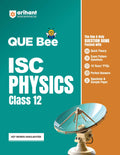 Arihant QUE Bee ISC Physics Class 12 | Question Bank with Quick Theory, Exam Pattern Questions, 10 Years PYQs, Perfect Answers, 