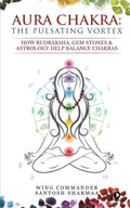 Aura Chakra: The Pulsating Vortex