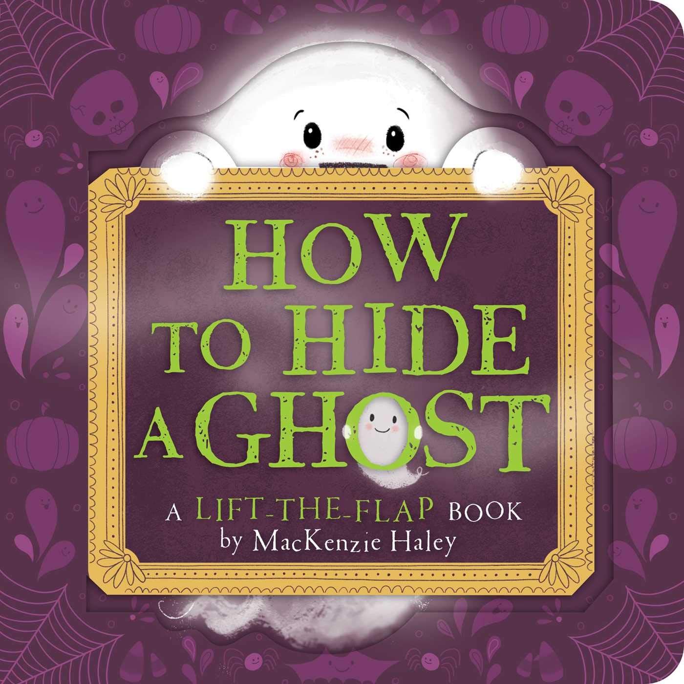How to Hide a Ghost: A LifttheFlap Book