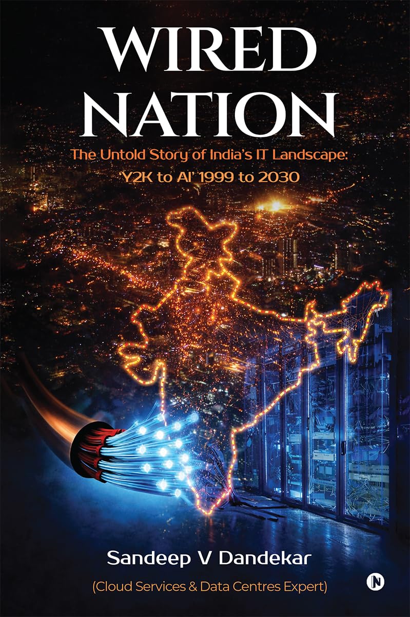 Wired Nation: The Untold Story of Indias IT Landscape