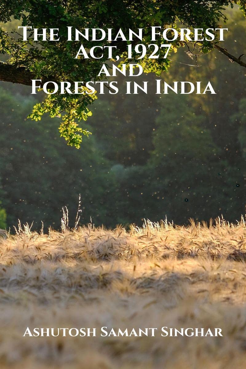 The Indian Forest Act,1927 And Forests In India