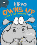 Hippo Owns Up  A book about telling the truth (Behaviour Matters)