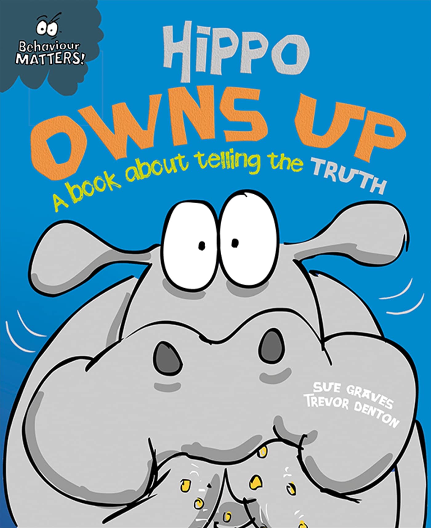 Hippo Owns Up  A book about telling the truth (Behaviour Matters)