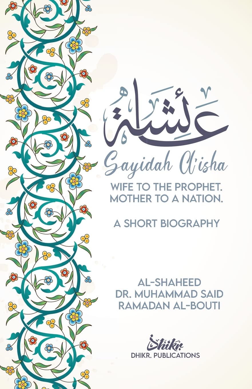 Aisha; Wife to the Prophet, Mother to a Nation: A Short Biography