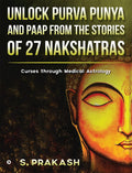 Unlock Purva Punya and Paap from the Stories of 27 Nakshatras : Curses through Medical Astrology