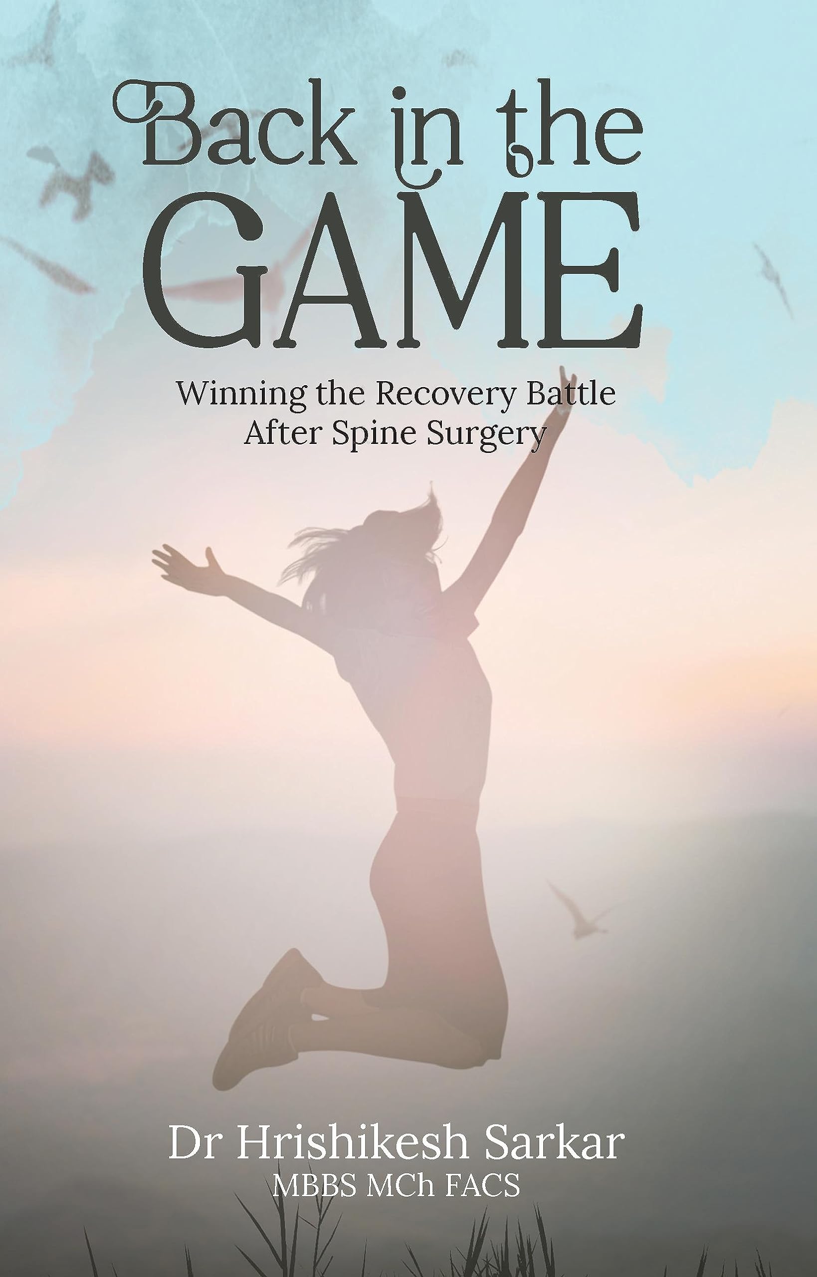 Back In The Game : Winning the Recovery Battle After Spine Surgery