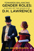Towards Balancing Gender Roles: A Study Of The Novels Of D.H. Lawrence
