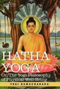 Hatha Yoga Or, the Yogi Philosophy of Physical WellBeing