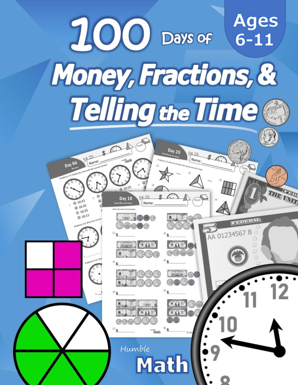 Humble Math  100 Days of Money, Fractions, & Telling the Time: Workbook (With Answer Key): Ages 611  Count Money (Counting Un