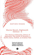 Shorter Novels, Eighteenth Century  2 : The History Of Rasselas, Prince Of Abyssinia; The Castle Of Otranto, A Gothic Story; Va