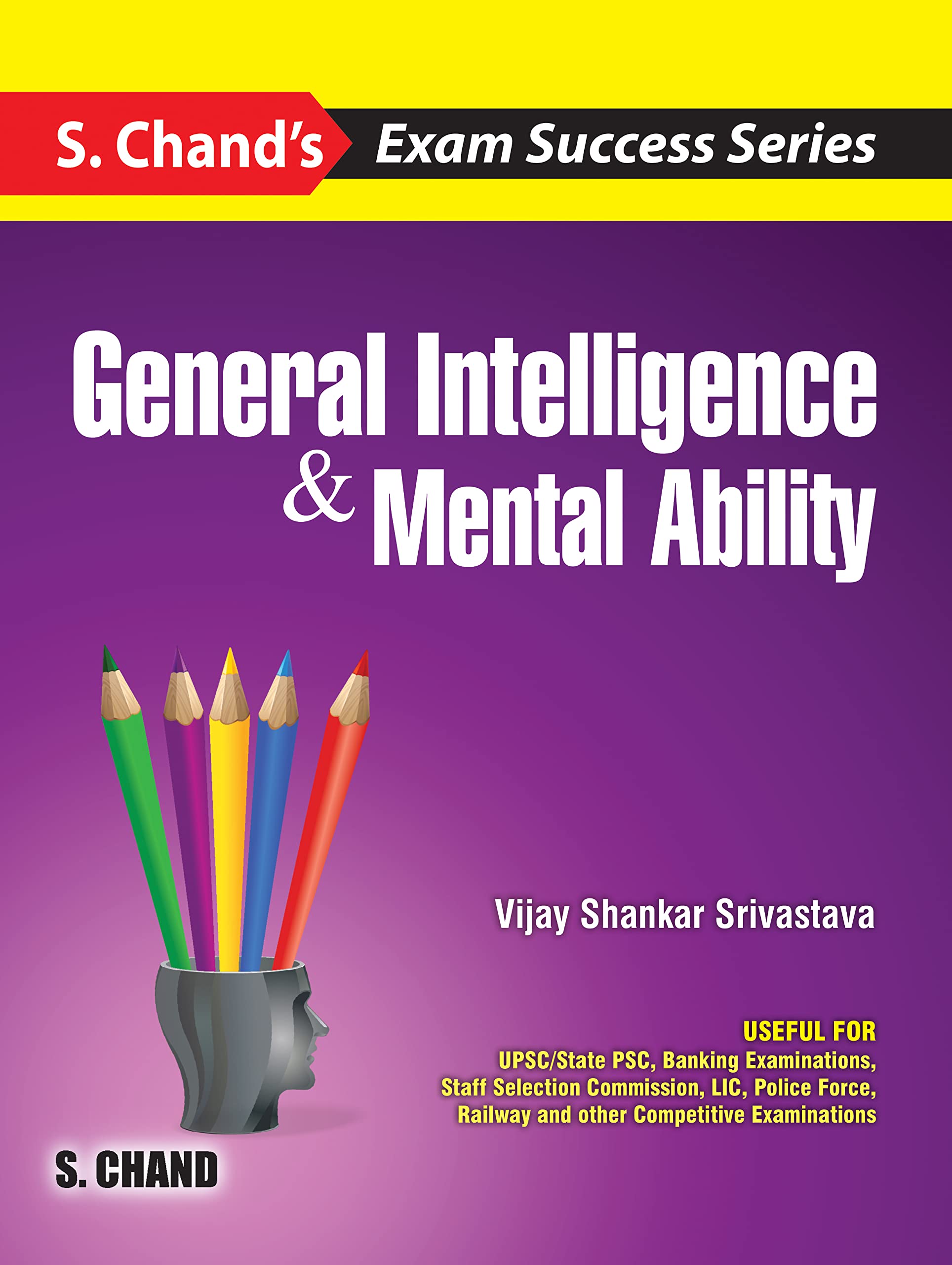 S. Chands General Intelligence & Mental Ability : Exam Success Series